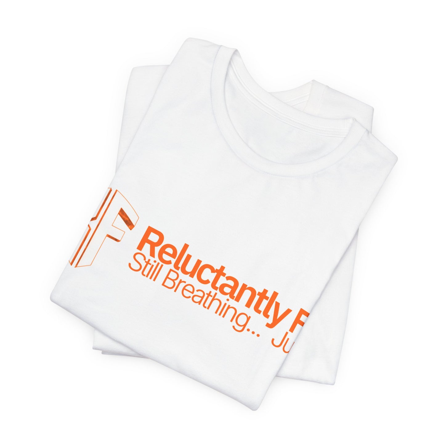 Reluctantly Fit Tee – "Still Breathing... Just!" Casual Fitness T‑Shirt