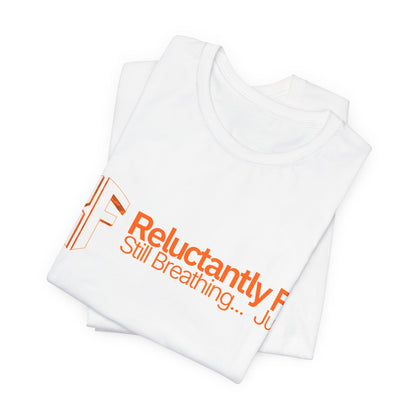 Reluctantly Fit Tee – "Still Breathing... Just!" Casual Fitness T‑Shirt