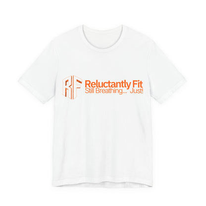 Reluctantly Fit Tee – "Still Breathing... Just!" Casual Fitness T‑Shirt