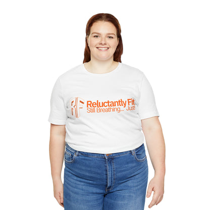 Reluctantly Fit Tee – "Still Breathing... Just!" Casual Fitness T‑Shirt