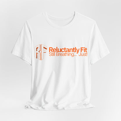 Reluctantly Fit Tee – "Still Breathing... Just!" Casual Fitness T‑Shirt